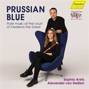 Prussian Blue : Flute Music At The Court Of Frederick The Great cover image