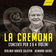 La Cremona : Concerti Per 3 & 4 Violini cover image
