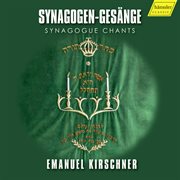 Emanuel Kirschner : Synagogue Chants cover image