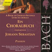 J.s. Bach : A Book Of Chorale-Settings – Passion cover image