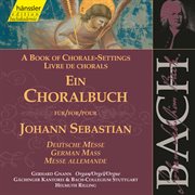 J.s. Bach : A Book Of Chorale-Settings – German Mass cover image