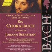 J.s. Bach : A Book Of Chorale-Settings – Patience And Serenity & Jesus Hymns cover image