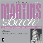 Bach. Vol. 15. Fantasias, preludes, fugues and fughettas cover image