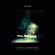 Tin Hat : The Rain Is A Handsome Animal (17 Songs From The Poetry Of E.e.cummings) cover image
