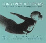 Song From The Uproar (the Lives And Deaths Of Isabelle Eberhardt) cover image