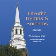 Westminster Choir : Favorite Hymns And Anthems cover image