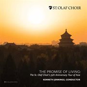 The Promise Of Living: The St. Olaf Choir's 75Th Anniversary Tour Of Asia cover image