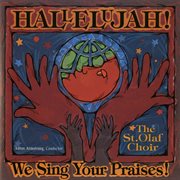 Hallelujah! We Sing Your Praises! cover image