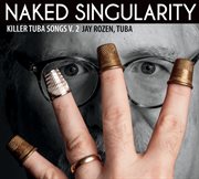 Killer Tuba Songs, Vol. 2 : Naked Singularity cover image