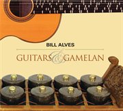 Bill Alves : Guitars & Gamelan cover image