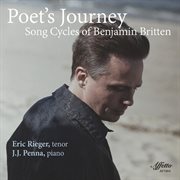 Poet's Journey : Song Cycles Of Benjamin Britten cover image