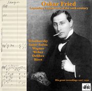 Oskar Fried : Legendary Conductor Of The 20th Century (his Great Recordings 1927-1930) cover image