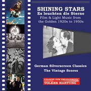 Shining Stars : Es Leuchten Die Sterne – Film & Light Music From The Golden 1920s To 1950s cover image