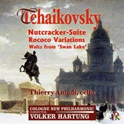 Tchaikovsky : Nutcracker Suite, Rococo Variations & Waltz From Swan Lake cover image