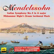 Mendelssohn : Symphony No. 4 In A Major "Italian" & A Midsummer Night's Dream (incidental Music) cover image