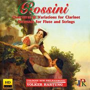 Rossini : Overtures And Variations For Clarinet & Serenade For Flute And Strings cover image