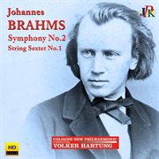 Brahms : Symphony No. 2 & String Sextet No. 1 cover image