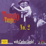 ﻿tango, Tango No. 2 : The Greatest Argentine Tangos 1920-1950 cover image