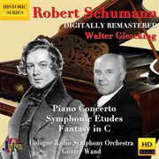 R. Schumann : Piano Concerto, Symphonic Etudes & Fantasy In C Major (2020 Digital Remaster) cover image