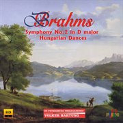 Brahms : Symphony No. 2 In D Major & Hungarian Dances (excerpts) cover image