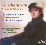 Khachaturian, A.i. : Masquerade Suite / The Widow Of Valencia Suite / Dance Suite / The Battle Of cover image