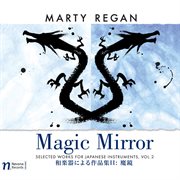 Selected Works For Japanese Instruments, Vol. 2 : Magic Mirror cover image
