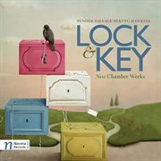 Lock & Key : New Chamber Works cover image