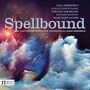 Spellbound : Captivating Works For Orchestra And Large Ensemble cover image