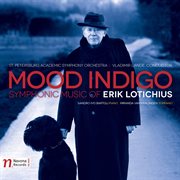 Mood Indigo : Symphonic Music Of Erik Lotichius cover image