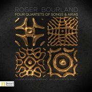 Roger Bourland : Four Quartets Of Songs And Arias cover image