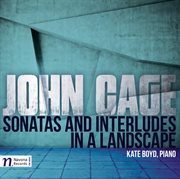 Cage : Sonatas And Interludes & In A Landscape cover image