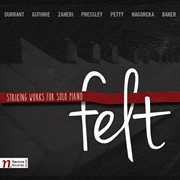 Felt : Striking Works For Solo Piano cover image
