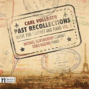 Carl Vollrath : Past Recollections – Music For Clarinet & Piano, Vol. 1 cover image