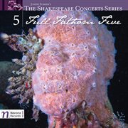 The Shakespeare Concerts Series, Vol. 5 : Full Fathom Five cover image