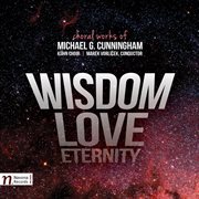 Michael G. Cunningham : Wisdom, Love, Eternity cover image