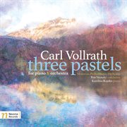 Vollrath : 3 Pastels For Piano & Orchestra cover image