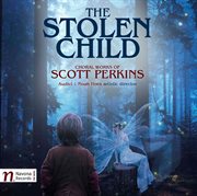 The Stolen Child : Choral Works Of Scott Perkins cover image