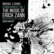 Evans : String Quartet No. 1 "The Music Of Erich Zann" cover image