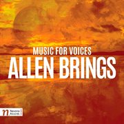 Allen Brings : Music For Voices cover image