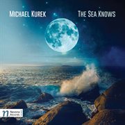 Michael Kurek : The Sea Knows cover image