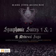 Mark John Mcencroe : Symphonic Suites 1 & 2 – A Medieval Saga cover image