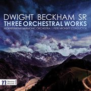 Dwight Beckham : Three Orchestral Works cover image