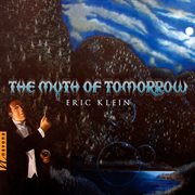 Eric Klein : The Myth Of Tomorrow cover image