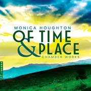 Monica Houghton : Of Time & Place cover image