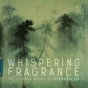 Stephen Yip : Whispering Fragrance cover image