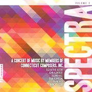Spectra, Vol. 2 : A Concert Of Music By Members Of Connecticut Composers, Inc cover image