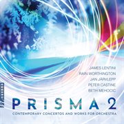 Prisma : Contemporary Works For Orchestra, Vol. 2 cover image