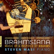 Brahmsiana : Music By & Inspired By Brahms cover image