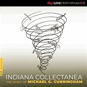 Indiana Collectanea : The Music Of Michael G. Cunningham (live) cover image