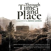 James Lentini : Through Time And Place cover image
